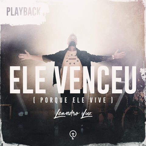 Ele Venceu (Porque Ele Vive)