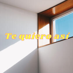 Te Quiero Así