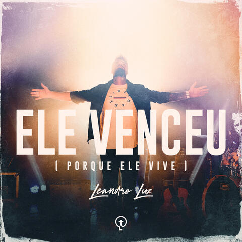 Ele Venceu (Porque Ele Vive)
