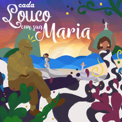 Cada Louco Com Sua Maria