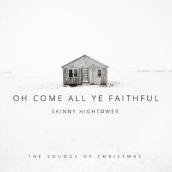 Oh Come All Ye Faithful