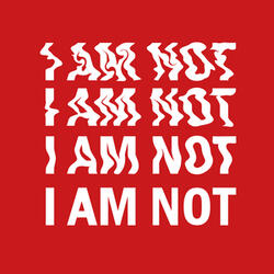 I Am Not