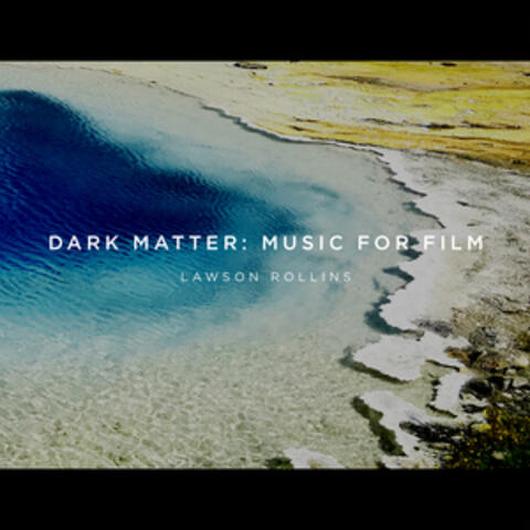 Dark Matter: Music for Film