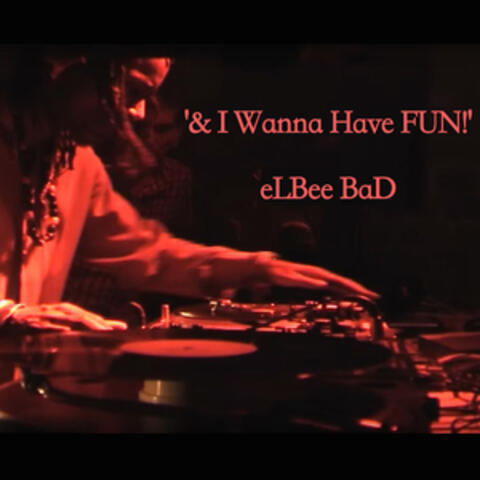 & I Wanna Have Fun!