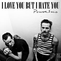 I Love You but I Hate You