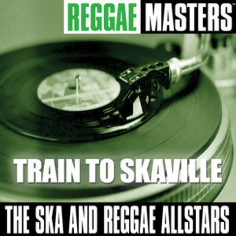 Reggae Masters: Train To Skaville