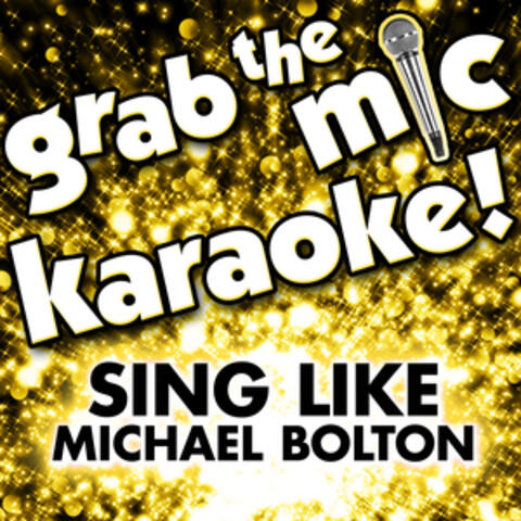 Grab the Mic Karaoke: Sing Like Michael Bolton