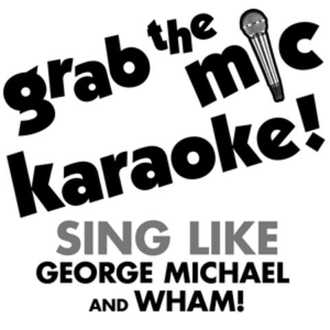 Grab the Mic Karaoke: Sing Like George Michael and Wham!