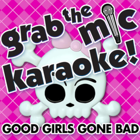 Grab the Mic Karaoke! Good Girls Gone Bad