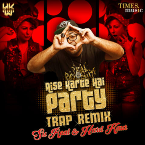 Aise Karte Hain Party (Trap Remix) - Single