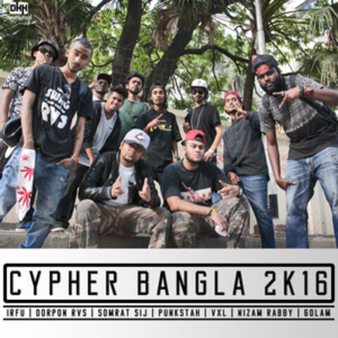 Cypher Bangla 2k16 (feat. Dorpon Rvs, Somrat Sij, Punkstah, Vxl, Nizam Rabby & Golam) - Single