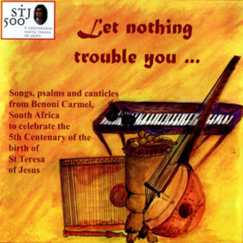 Let Nothing Trouble You