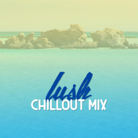 Lush Chillout Mix
