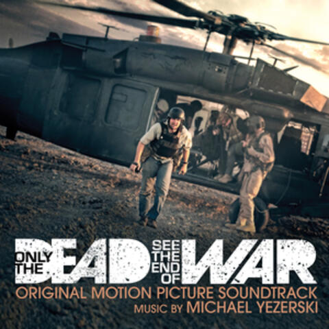 Only the Dead See the End of War (Original Motion Picture Soundtrack)