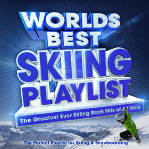 Worlds Best Skiing Playlist - The Greatest Ever Skiing Rock Hits of All Time - The Perfect Playlist for Skiing & Snowboarding