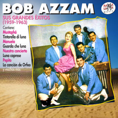 Bob Azzam. Sus Grandes Éxitos (1959-1963)