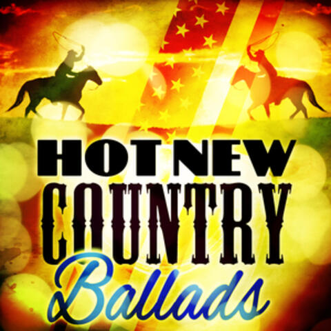 Hot New Country Ballads