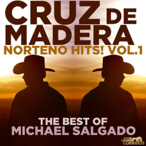 Club Corridos: Norteno Hits! Vol. 1, Cruz De Madera, The Best of Michael Salgado