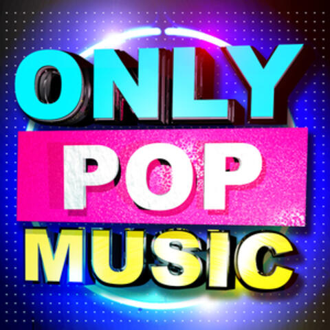 Only Pop Music (Hottest Club Dance Buzz & Hip Hop Anthems)