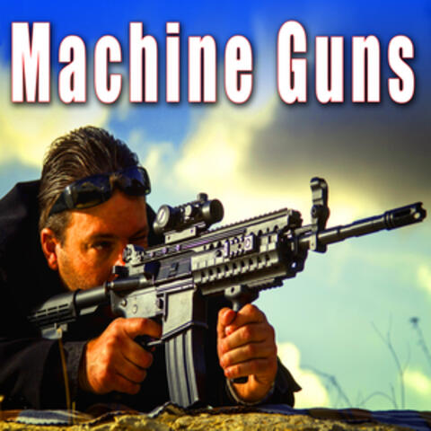 Firearms: Machine Guns