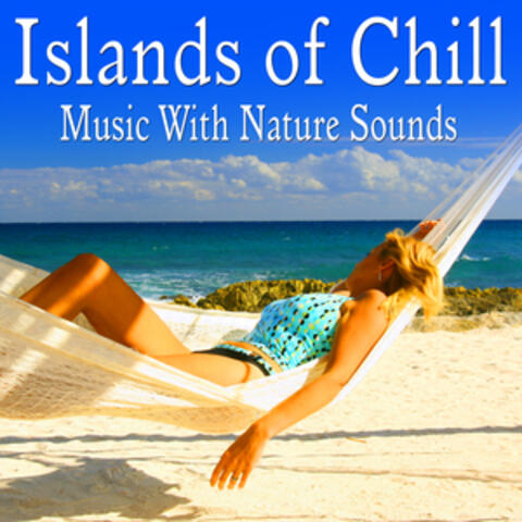 Islands of Chill: Music with Nature Sounds (Environment Series)