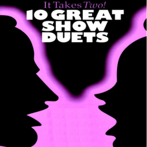 It Takes Two: 10 Great Show Duets