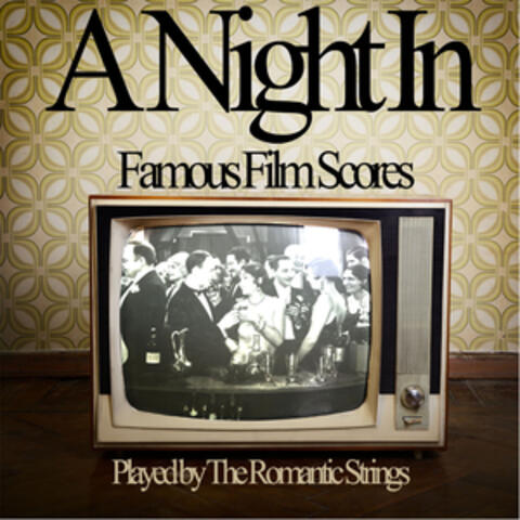 A Night In - Famous Film Scores Played by the Romantic Strings to Relax with Friends, Loved Ones, Or Solo!
