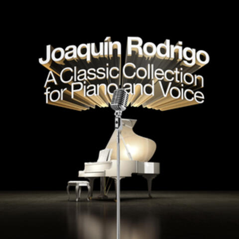 Joaquín Rodrigo: A Collection For Piano and Voice