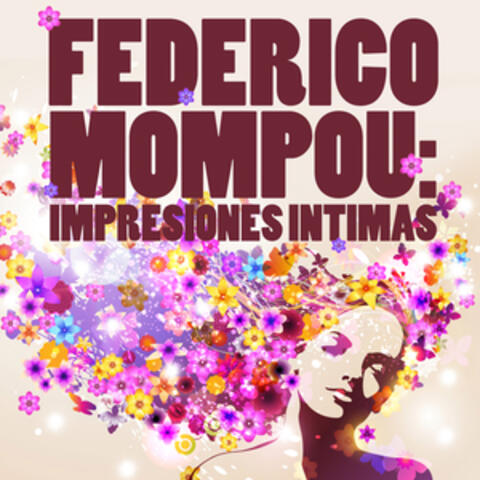 Federico Mompou: Impresiones Intimas