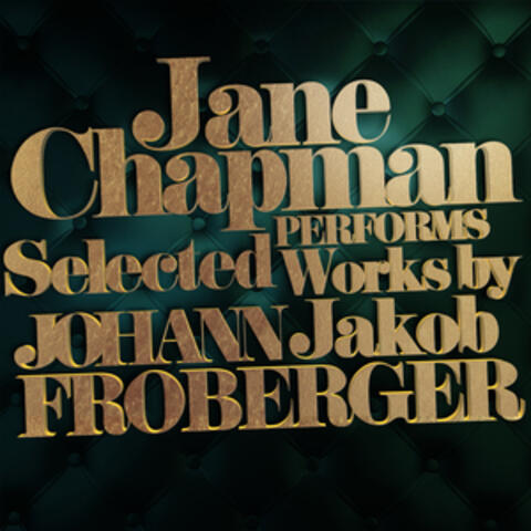 Jane Chapman Performs Selected Works by Johann Jakob Froberger