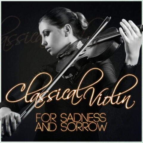 Classical Violin for Sadness and Sorrow