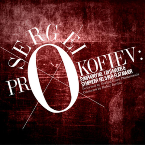 Sergei Prokofiev: Symphony No. 1 in D Major & Symphony No. 5 in B-Flat Major