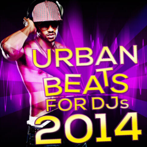 Urban Beats for DJs 2014 (Hottest Instrumental Backing Tracks for Hip Hop & Pop Music
