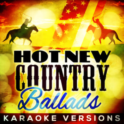Hot New Country Ballads - Karaoke Versions