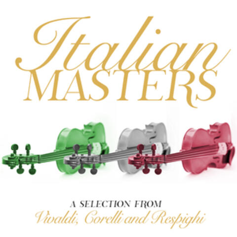 Italian Masters: A Selection from Vivaldi, Corelli and Respighi