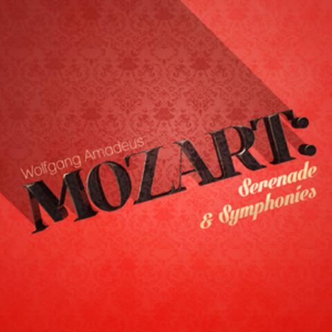 Wolfgang Amadeus Mozart: Serenade & Symphonies