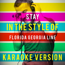 Stay (In the Style Florida Georgia Line) [Karaoke Version]