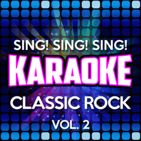 Sing! Sing! Sing! Karaoke Classic Rock, Vol. 2