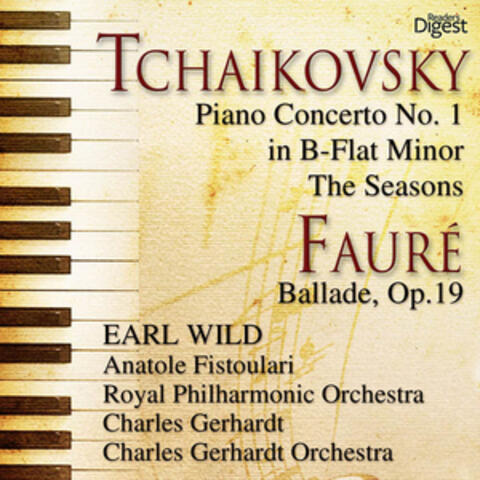 Tchaikovsky: Piano Concerto No. 1 in B-Flat Minor; The Seasons - Fauré: Ballade, Op. 19