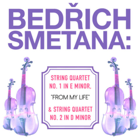 Bedrich Smetana: String Quartet No. 1 in E Minor, "From My Life" & String Quartet No. 2 in D Minor