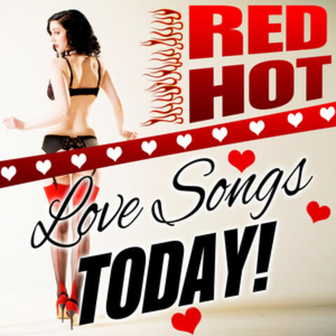 Red Hot Love Songs Today!