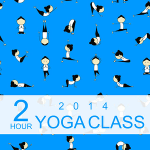 2 Hour Yoga Class 2014: Music for Yoga, Meditation & Relaxation