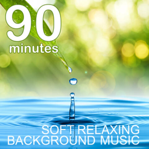 90 Minutes of Soft Relaxing Background Music