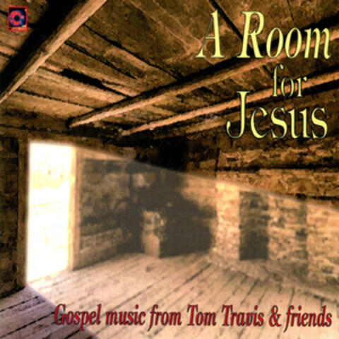 A Room for Jesus (Gospel Music from Tom Travis & Friends)