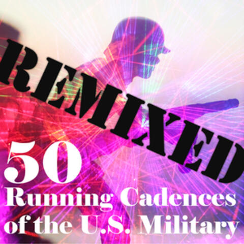 50 Running Cadences of the U.S. Military Remixed