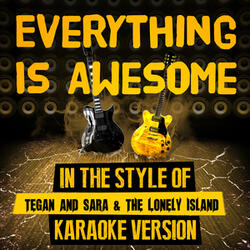 Everything Is Awesome (In the Style of Tegan and Sara and the Lonely Island) [Karaoke Version]