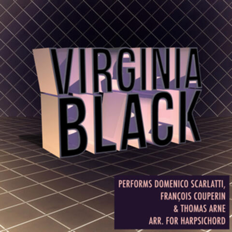Virginia Black Performs Domenico Scarlatti, François Couperin & Thomas Arne