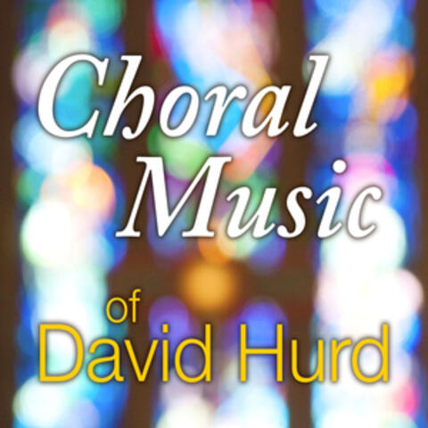 Choral Music of David Hurd