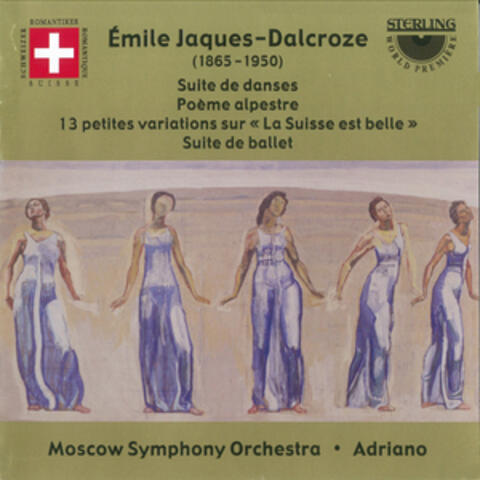 Jaques-Dalcroze: Suite De Danses - Poeme Alpestre - "La Suisse Est Belle" Variations - Suite de Ballet