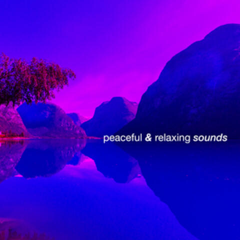 Peaceful & Relaxing Sounds
